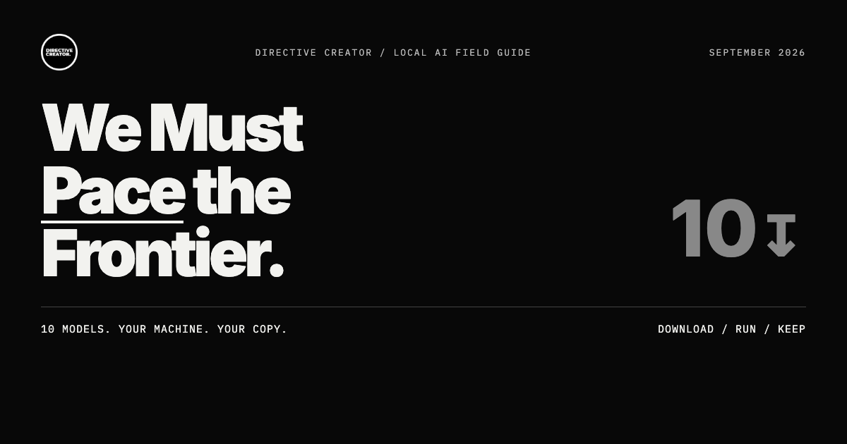 Directive Creator — Keep a local copy. 10 AI models, real download sizes, honest hardware requirements and a…